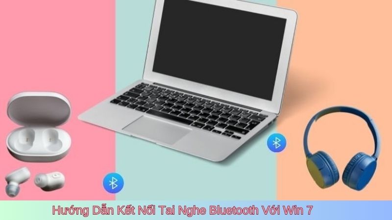 Hướng Dẫn Kết Nối Tai Nghe Bluetooth Với Win 7