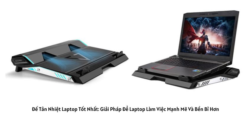 Đế Tản Nhiệt Laptop Tốt Nhất: Giải Pháp Để Laptop Làm Việc Mạnh Mẽ Và Bền Bỉ Hơn